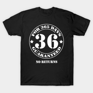 Birthday 36 for 365 Days Guaranteed T-Shirt